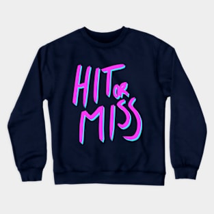 Hit or Miss (neon) Crewneck Sweatshirt